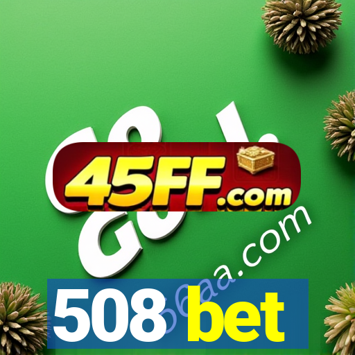 508 bet